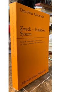 Zweck - Funktion - System.   - Kritisch konstruktive Untersuchung zu Niklas Luhmanns Theoriekonzeptionen.