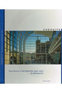 Chemnitz  - Neue Bauten in der Stadtmitte 1990 - 2003. Ein Werkbericht