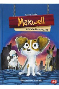 Maxwell und die Hundegang (Die Maxwell-Reihe, Band 1)