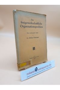 Das freigewerkschaftliche Organisationsproblem.   - Eine soziologische Studie.