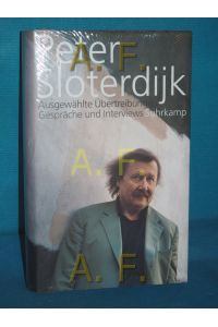 Ausgewählte Übertreibungen : Gespräche und Interviews 1993 - 2012.   - Peter Sloterdijk. Hrsg. von Bernhard Klein
