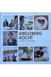 Kreuzberg kocht  - Portraits - Interviews - Rezepte