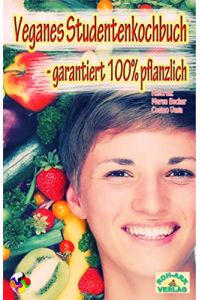 Veganes Studentenkochbuch : garantiert 100 % pflanzlich.   - Autoren: Maren Becker ; Cosmo Vega