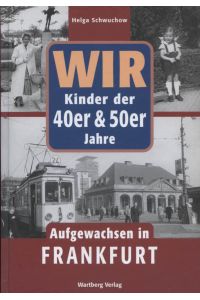 Aufgewachsen in Frankfurt.   - Helga Schwuchow / Wir Kinder der 40er & 50er Jahre