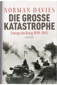 Die große Katastrophe.   - Europa im Krieg 1939 - 1945
