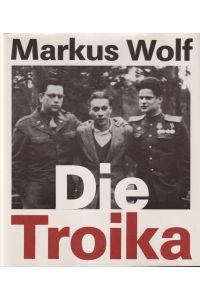 Die Troika  - Geschichte eines nicht gedrehten Films. Nach einer Idee von Konrad Wolf