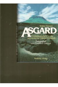 Asgard.   - Entdeckungsfahrt in die germanische Götterwelt Islands.