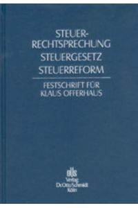Steuerrechtssprechung, Steuergesetz, Steuerreform  - Festschrift für Klaus Offerhaus zum 65. Geburtstag