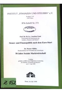 Steuer- und Finanzpolitik nach dem Euro-Start. 50 Jahre Soziale Marktwirtschaft;  - IFSt-Schrift ; Nr. 373
