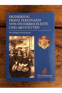 Erzherzog Franz Ferdinand von Österreich-Este und Artstetten