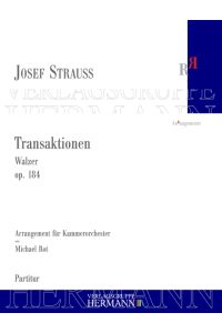 Transaktionen op. 184  - Walzer arrangiert für Kammerorchester von Michael Rot (2020)