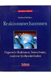 Reaktionsmechanismen.   - Organische Reaktionen, Stereochemie, moderne Synthesemethoden.