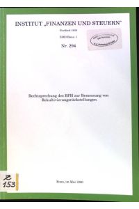 Rechtsprechung des BFH zur Bemessung von Rekultivierungsrückstellungen.   - Institut Finanzen und Steuern ; Nr. 294