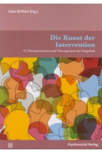 Die Kunst der Intervention : 22 Therapeutinnen und Therapeuten im Gespräch.   - Therapie & Beratung.