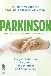 Parkinson  - Ein ganzheitlicher Ratgeber für Betroffene und Angehörige