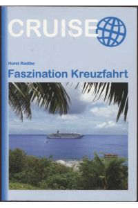 Faszination Kreuzfahrt  - KreuzfahrtHandbuch aus der Reihe Cruise