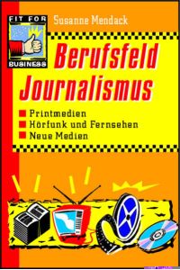 Berufsfeld Journalismus  - Printmedien, Hörfunk und Fernsehen, Neue Medien