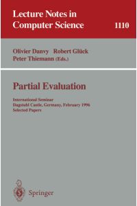 Partial Evaluation  - International Seminar, Dagstuhl Castle, Germany, February 12 - 16, 1996. Selected Papers