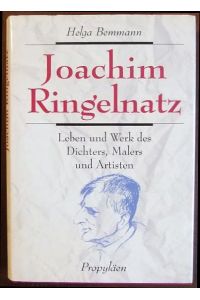 Joachim Ringelnatz  - : Leben und Werk des Dichters, Malers und Artisten.