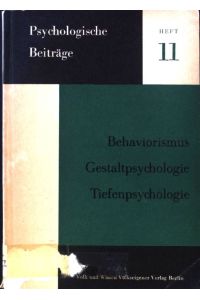 Behaviorismus, Gestaltpsychologie, Tiefenpsychologie.   - Psychologische Beiträge ; H. 11