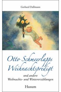 Otto Schmeerlapps Weihnachtspredigt und andere Weihnachts- und Wintererzählungen
