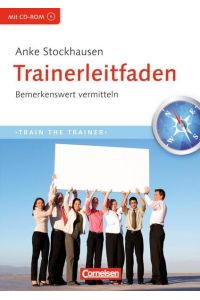 Trainerkompetenz / Trainerleitfaden: Bemerkenswert vermitteln  - Mit CD-ROM