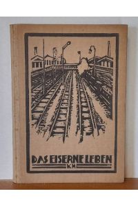 Das eiserne Leben (Eine Sammlung von Eisenbahngedichten aus den Werken deutscher Dichter)