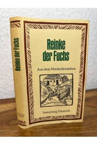 Reinke der Fuchs.   - Aus dem Niederdeutschen, Neuhochdeutsch von Dietrich Wilhelm Soltau. Mit Nachwort herausgegeben von Kurt Batt.