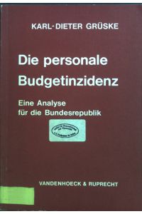 Die personale Budgetinzidenz : e. Analyse für d. Bundesrepublik.   - Abhandlungen zu den wirtschaftlichen Staatswissenschaften ; Bd. 14