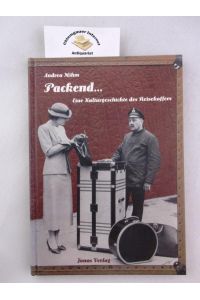 Packend . . . : eine Kulturgeschichte des Reisekoffers.
