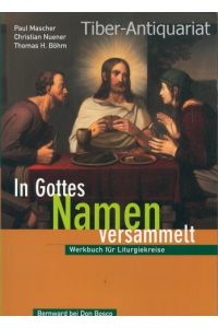 In Gottes Namen versammelt.   - Werkbuch für Liturgiekreise.