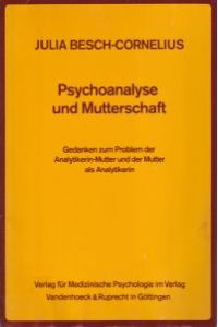 Psychoanalyse und Mutterschaft. Gedanken zum Problem der Analytikerin-Mutter und der Mutter als Analytikerin.
