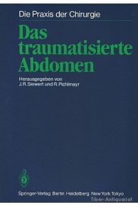 Das traumatisierte Abdomen.   - Aus der Reihe: Die Praxis der Chirurgie.