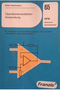 Operationsverstärker-Anwendung : e. Wegweiser zur Verwirklichung eigener Ideen mit d. Bauelement Operationsverstärker.   - RPB-electronic-Taschenbücher ; Nr. 65