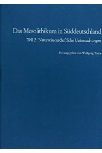 Das Mesolithikum in Süddeutschland; Teil 2: Naturwissenschaftliche Untersuchungen