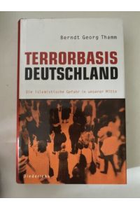 Terrorbasis Deutschland. Die islamistische Gefahr in unserer Mit