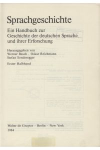 Sprachgeschichte  - Ein Handbuch zur Geschichte der deutschen Sprache und ihrer Erforschung. Erster Halbband