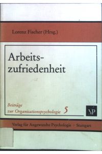 Arbeitszufriedenheit.   - Beiträge zur Organisationspsychologie ; Bd. 5