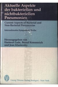 Aktuelle Aspekte der bakteriellen und nichtbakteriellen Pneumonien : internat. Symposium, Berlin, Februar 1984 = Current aspects of bacterial and non bacterial pneumonias. ; (Neuwertiger Zustand)