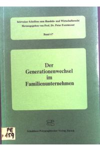 Der Generationenwechsel im Familienunternehmen.   - Schweizer Schriften zum Handels- und Wirtschaftsrecht ; Bd. 67