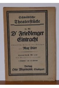 D`Friedlenger Eintracht (Schwäbische Posse in zwei Aufzügen: Als Manuskript gedruckt)