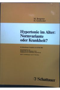 Hypertonie im Alter: Normvariante oder Krankheit?.   - 10. Rothenburger Gespräch, 16. - 18. Mai 1984.
