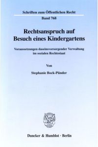 Rechtsanspruch auf Besuch eines Kindergartens.   - Voraussetzungen daseinsvorsorgender Verwaltung im sozialen Rechtsstaat.