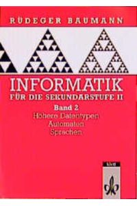 Informatik für die Sekundarstufe II, Bd. 2, Höhere Datentypen, Automaten, Sprachen