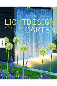 Lichtdesign Garten  - mit Fotogr. von Steven Wooster. Aus dem Engl. von Lizzie Gilbert. [Michèle Osborne]