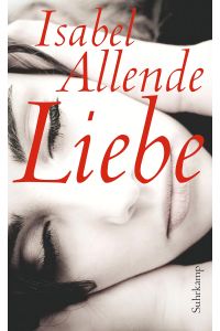 Liebe  - Isabel Allende. Aus dem Span. von Svenja Becker ... Hrsg. von Corinna Santa Cruz