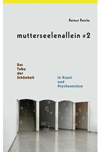 Mutterseelenallein; Teil: No. 2. , Das Tabu der Schönheit in Kunst und Psychoanalyse.   - Nexus ; 91