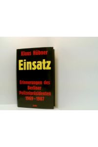 Einsatz  - Erinnerungen des Berliner Polizeipräsidenten 1969-1987
