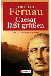 Caesar lässt grüssen  - Die Geschichte der Römer