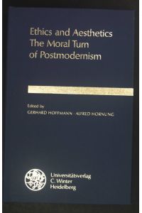 Ethics and aesthetics : the moral turn of postmodernism.   - Anglistische Forschungen ; H. 233